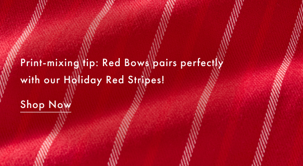 Print-mixing tip: Red Bows pairs perfectly with our Holiday Red Stripes! | Shop Now