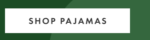 SHOP PAJAMAS