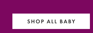 SHOP ALL BABY