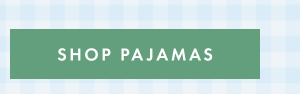SHOP PAJAMAS