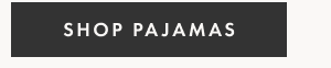 SHOP PAJAMAS