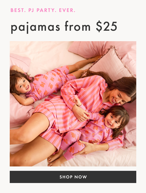 Best. PJ Party. Ever. Pajamas from $25. Shop now.