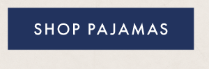 SHOP PAJAMAS