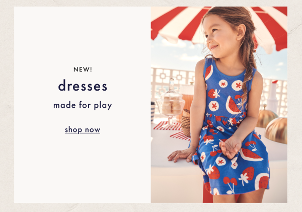 NEW! dresses made for play | shop now