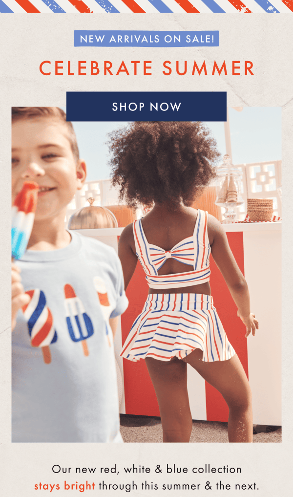 NEW ARRIVALS ON SALE! CELEBRATE SUMMER | SHOP NOW