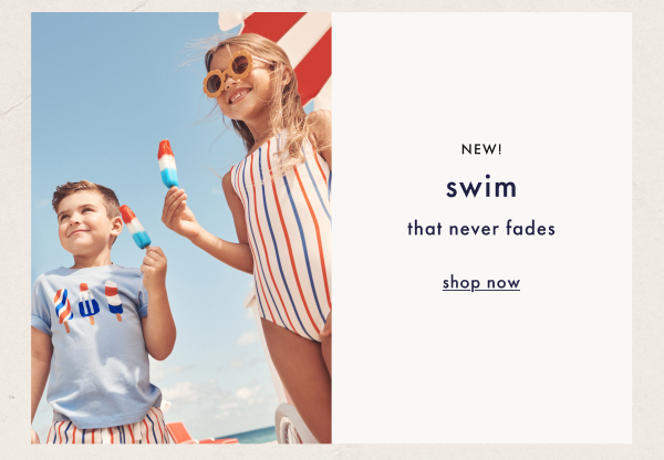 NEW! swim that never fades | shop now