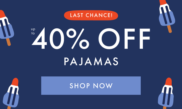 LAST CHANCE! the PJ all-star event — up to * 40% OFF * PAJAMAS | SHOP NOW