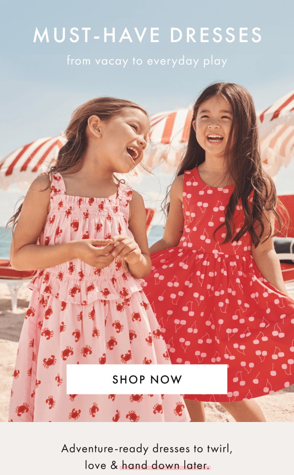 MUST-HAVE DRESSES — from vacay to everyday play | SHOP NOW