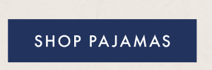 SHOP PAJAMAS