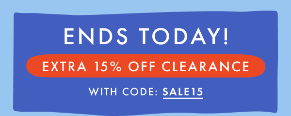 ENDS TODAY! EXTRA * 15% OFF * CLEARANCE with CODE: SALE15