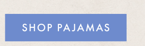 SHOP PAJAMAS