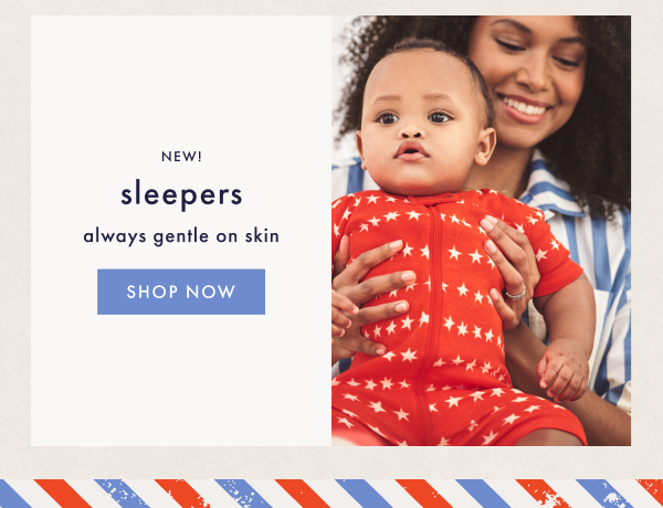 NEW sleepers — always gentle on skin | SHOP NOW