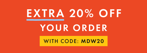 EXTRA 20% OFF YOUR ORDER WITH CODE: MDW20