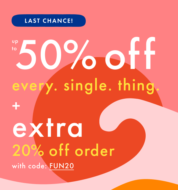 The memorial day sale! up to 50% off every. single. thing + Extra 20% off order with code: FUN20