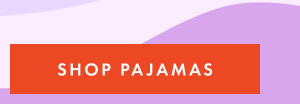 SHOP PAJAMAS
