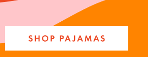 SHOP PAJAMAS