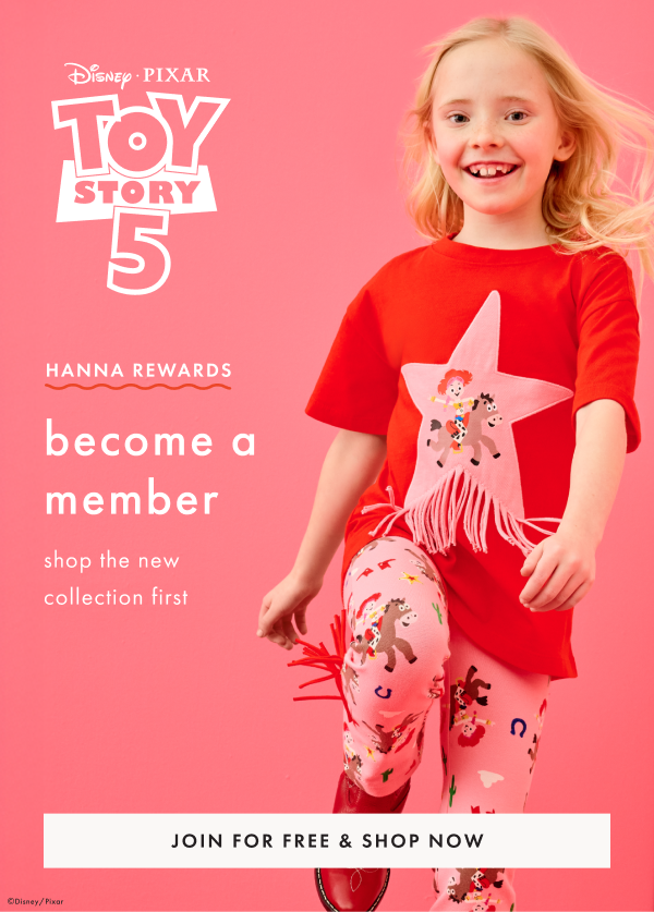Disney Pixar Toy Story 5 | Become a Hanna Rewards member shop the new collection first | Join For Free & Shop Now