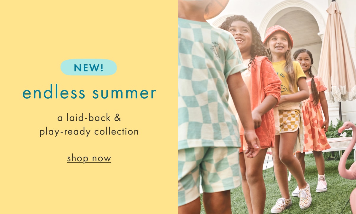 NEW! endless summer — a laid-back & play-ready collection | shop now