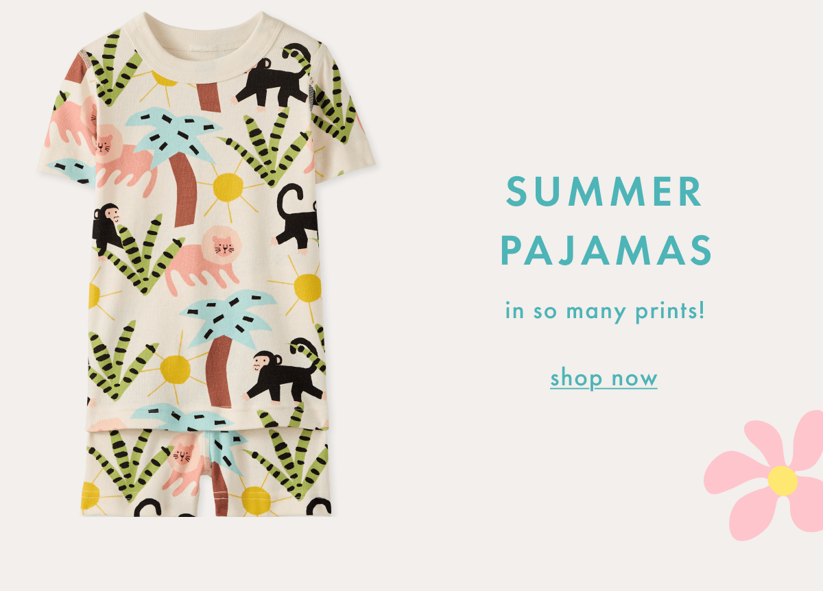 SUMMER PAJAMAS — in so many prints | shop now