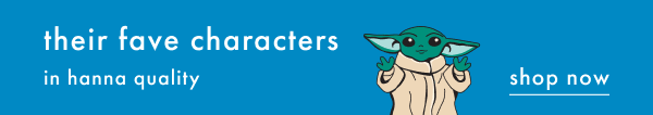 Their fave characters in hanna quality | Shop Now
