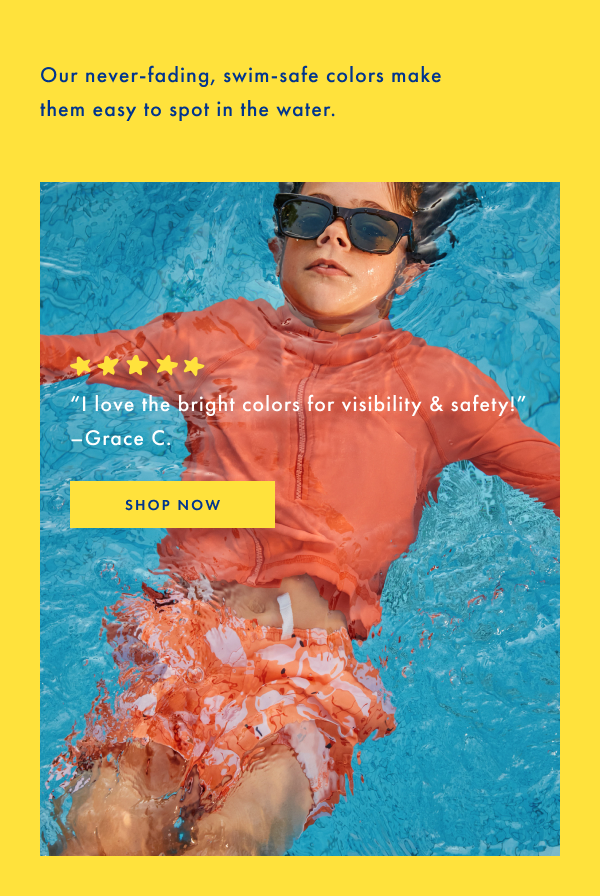 Our never-fading, swim-safe colors made them easy to spot in the water. | Shop Now