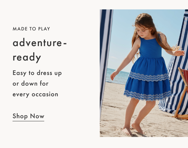 Made to Play! Adventure-ready easy to dress up or down for every occasion | Shop Now