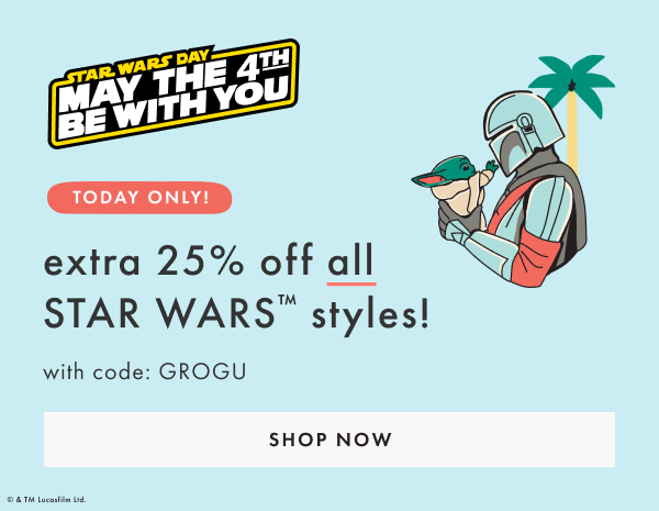 TODAY ONLY! Extra 25% off all Star Wars styles! | Shop now
