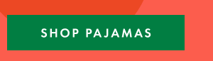 SHOP PAJAMAS