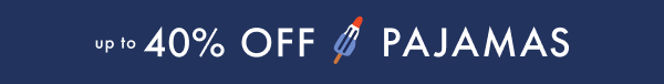 up to 40% OFF PAJAMAS