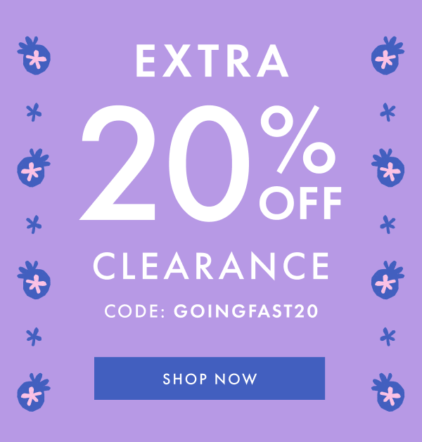 EXTRA * 20% OFF * CLEARANCE * | CODE: GOINGFAST20 | SHOP NOW