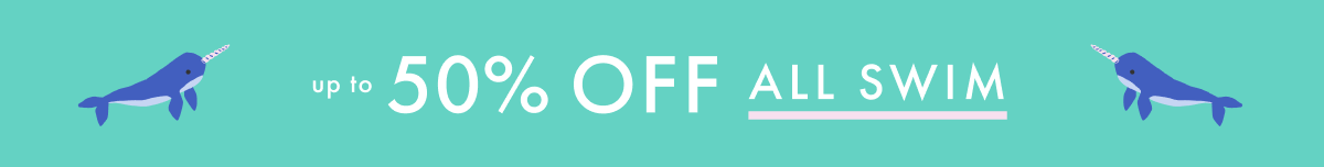 up to * 50% OFF * ALL SWIM