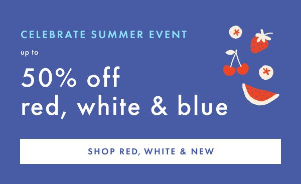 Celebrate Summer Event! Up to 50% off red, white & blue! | Shop red, white & blue