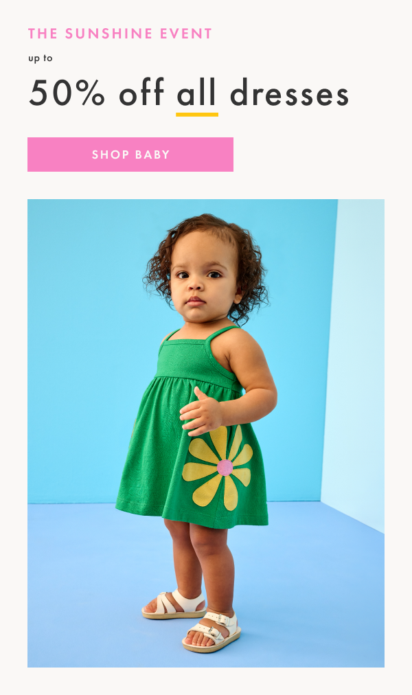 The sunshine event! Up to 50% off all dresses | Shop Baby