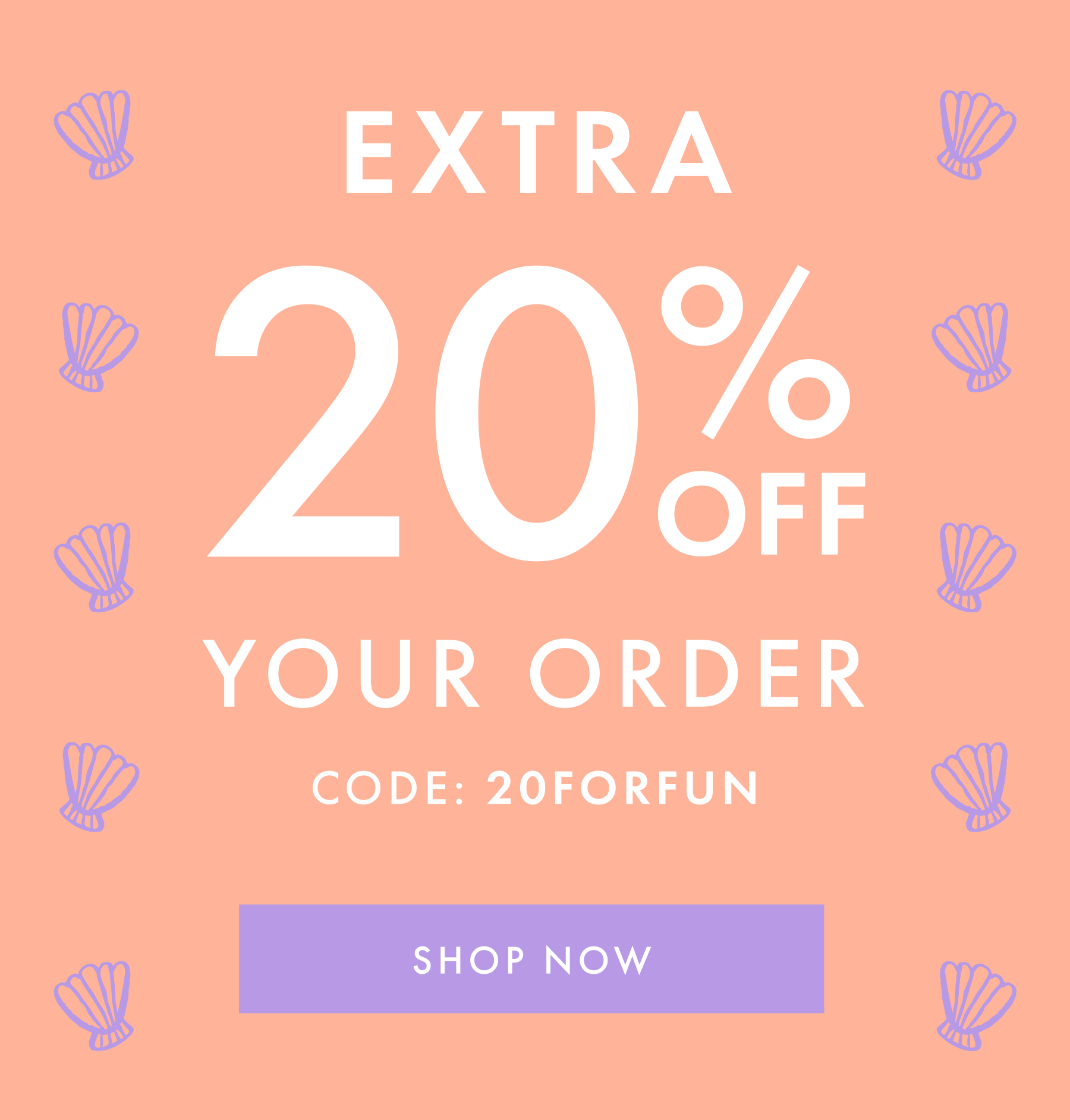 EXTRA * 20% OFF * YOUR ORDER | CODE: 20FORFUN | SHOP NOW