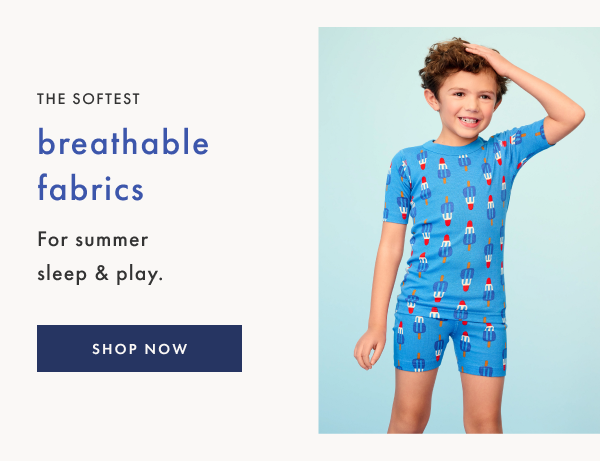The softest breathable fabrics for summer sleep & play. | Shop Now