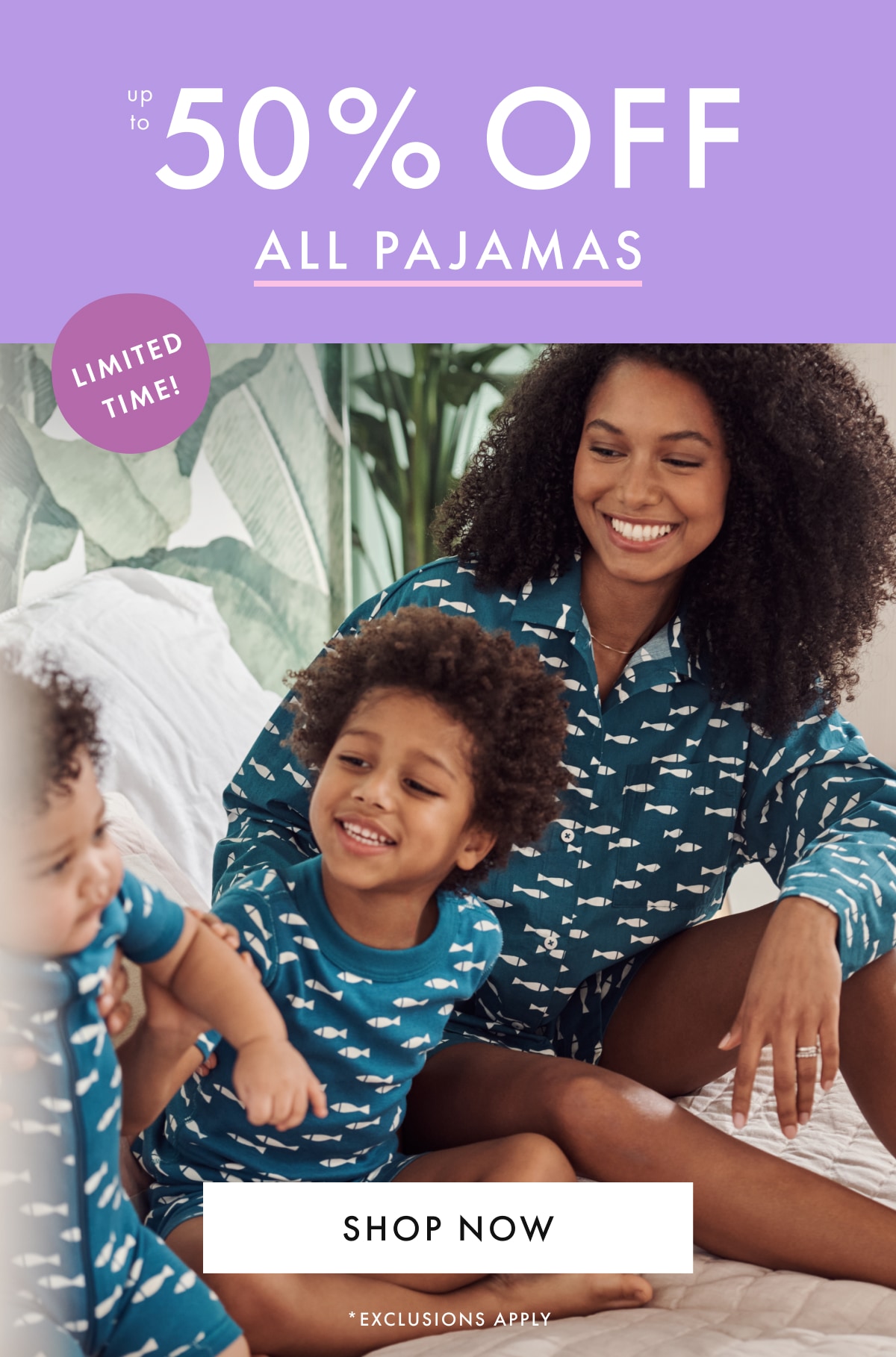 up to * 50% OFF * ALL PAJAMAS | Limited Time! | SHOP NOW
