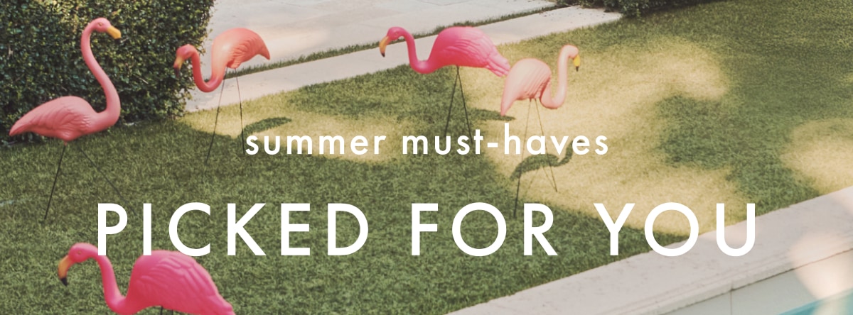 summer must-haves PICKED FOR YOU
