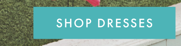 SHOP DRESSES