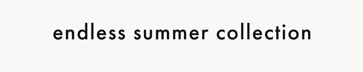 endless summer collection