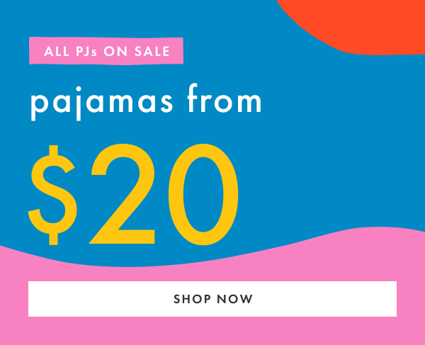 All PJs On Sale! Pajamas from $20 | Shop Now
