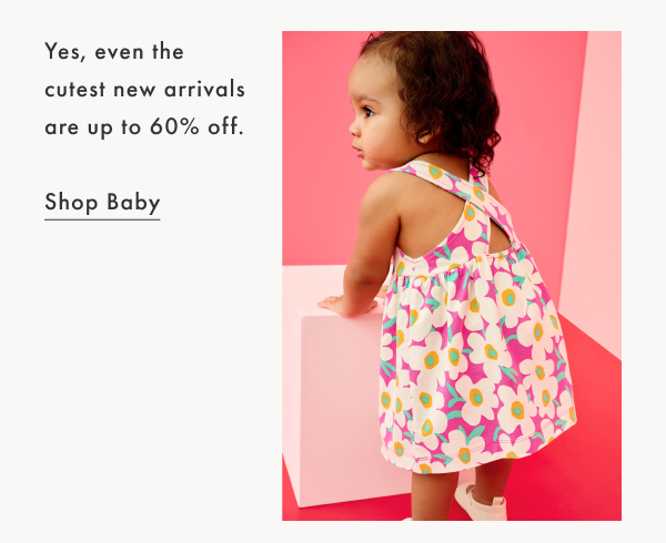 Yes, even the cutest new arrivals are up to 60% off. | Shop Baby