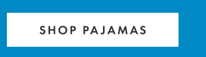 SHOP PAJAMAS