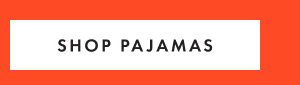 SHOP PAJAMAS