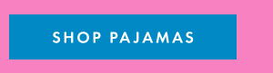 SHOP PAJAMAS