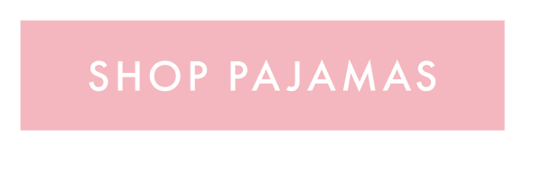 SHOP PAJAMAS