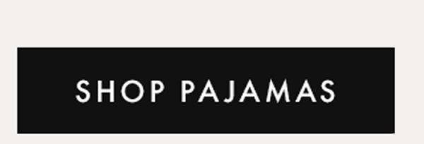 SHOP PAJAMAS