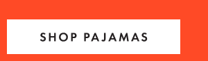 SHOP PAJAMAS