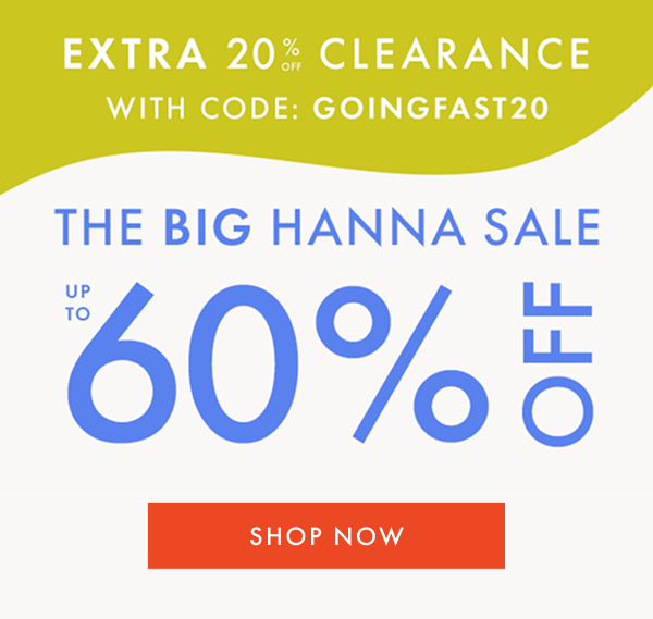up to * 60% OFF * + EXTRA 20% OFF CLEARANCE with code: GOINGFAST20