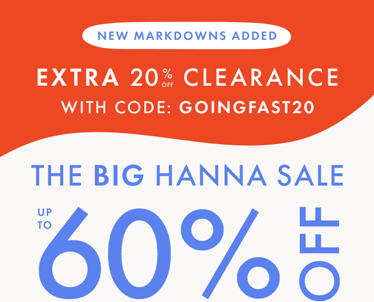 up to * 60% OFF * + EXTRA 20% OFF CLEARANCE with code: GOINGFAST20