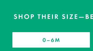 Shop Sizes 0-6 Months. Shop Sizes 0-6 Months.